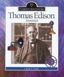 Thomas Edison: Inventor - Carin T. Ford