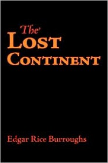 The Lost Continent - Edgar Rice Burroughs