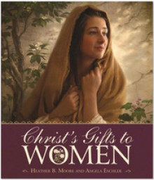 Christ's Gifts to Women - Heather B. Moore, Angela Eschler