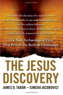 The Jesus Discovery: The New Archaeological Find That Reveals the Birth of Christianity - James D. Tabor, Simcha Jacobovici