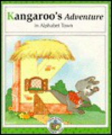 Kangaroo's Adventure in Alphabet Town - Janet McDonnell