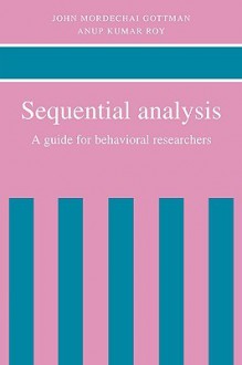 Sequential Analysis: A Guide for Behavorial Researchers - John M. Gottman