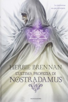 L'ultima profezia di Nostradamus - Herbie Brennan