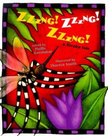 Zzzng! Zzzng! Zzzng!: A Yoruba Tale - Phillis Gershator, Theresa Smith, Greg Henry