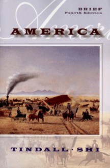 America: A Narrative History - George Brown Tindall;David E. Shi