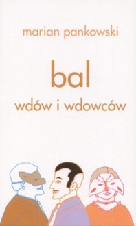 Bal wdów i wdowców - Marian Pankowski