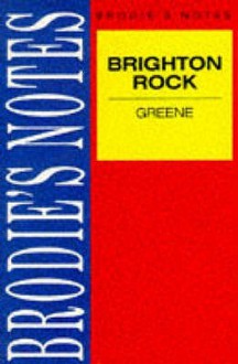 Brodie's Notes On Graham Greene's Brighton Rock - Graham Handley