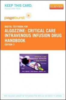 Critical Care Intravenous Infusion Drug Handbook - Pageburst E-Book on Vitalsource (Retail Access Card) - Gary J. Algozzine, Deborah J. Lilly