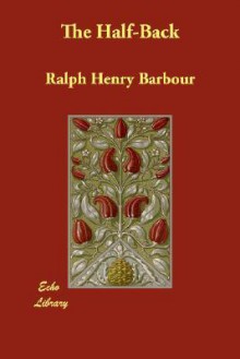 The Half-Back - Ralph Henry Barbour