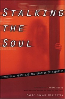 Stalking the Soul: Emotional Abuse and the Erosion of Identity - Marie-France Hirigoyen, Helen Marx, Thomas Moore