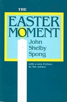 Easter Moment - John Shelby Spong