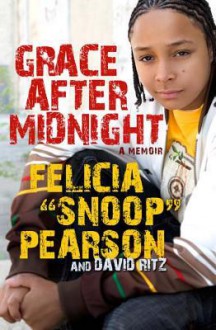 Grace After Midnight: A Memoir - Felicia Pearson, David Ritz