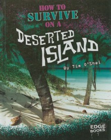 How to Survive on a Deserted Island - Tim O'Shei, Al Siebert