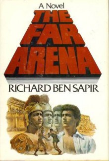 The Far Arena - Richard Ben Sapir