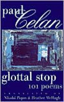 Glottal Stop - Paul Celan, Heather McHugh, Nikolai Popov