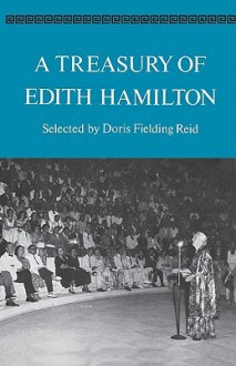 Treasury of Edith Hamilton - Edith Hamilton, Doris F. Reid