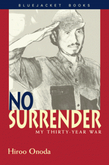 No Surrender: My Thirty-Year War (Bluejacket Books) - Hiroo Onoda, Charles S. Terry