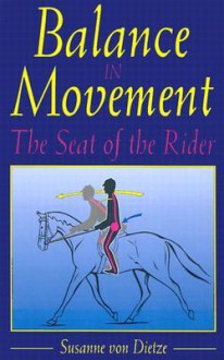 Balance in Movement: The Seat of the Rider - Susanne von Dietze