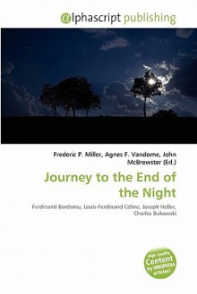 Journey to the End of the Night - Agnes F. Vandome, John McBrewster, Sam B Miller II