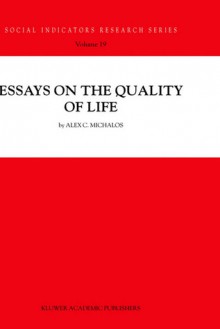 Essays On The Quality Of Life - Alex C. Michalos