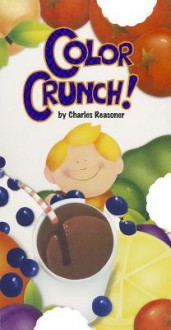 Color Crunch! - Charles E. Reasoner