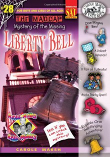 The Madcap Mystery of the Missing Liberty Bell - Carole Marsh