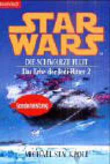 Star Wars: Die schwarze Flut (Das Erbe der Jedi-Ritter, #2) - Michael A. Stackpole, Ralf Schmitz