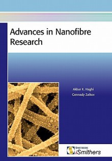 Advances in Nanofibre Research - Akbar K. Haghi, Gennady E. Zaikov