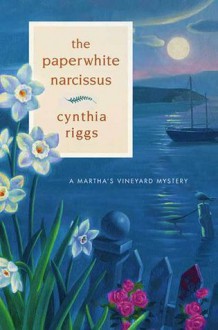 The Paperwhite Narcissus (Martha's Vineyard Mysteries) - Cynthia Riggs