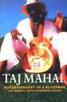 Taj Mahal: Autobiography of a Bluesman - Taj Mahal, Stephen Foehr