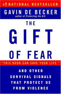 The Gift of Fear: and Other Survival Signals That Protect Us from Violence - Gavin de Becker