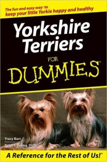 Yorkshire Terriers for Dummies - Tracy Barr, Peter F. Veling