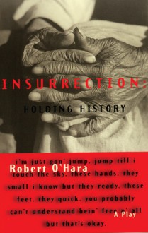 Insurrection: Holding History - Robert O'Hara