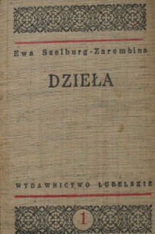 Dzieła Tom 1 - Ewa Szelburg-Zarembina