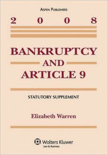 Bankruptcy and Article 9: Statutory Supplement - Elizabeth Warren