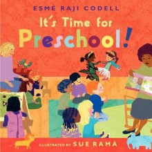 It's Time for Preschool! - Esmé Raji Codell, Sue Rama