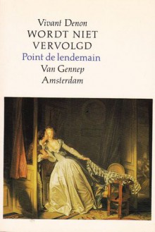 Wordt niet vervolgd - Vivant Denon, Zsuzsó Pennings, Ivo Gay