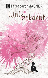 (Un)Bekannt - Elisabeth Wagner