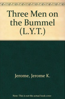 Three Men On The Bummel (L.Y.T.) - Jerome K. Jerome