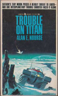 Trouble On Titan - Alan E. Nourse