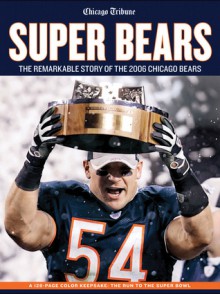 Super Bears: The Remarkable Story of the 2006 Chicago Bears - Chicago Tribune, Ann Marie Lipinski