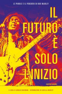 Il futuro è solo l'inizio (Italian Edition) - Bob Marley