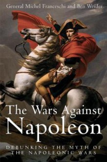 Wars Against Napoleon - Michel Franceschi, Ben Weider