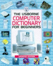 The Usborne Computer Dictionary (Computer Guides) - Anna Claybourne, Mark Wallace