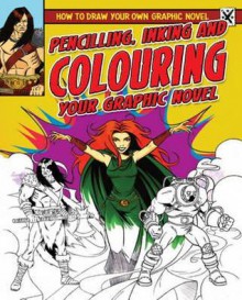 Pencilling, Inking and Colouring Your Graphic Novel. Frank Lee - Frank Lee