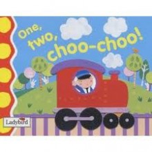 One, Two, Choo, Choo! (Ladybird Baby & Toddler) - Emily Gale