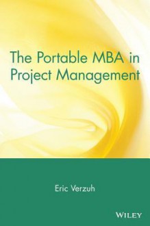 The Portable MBA in Project Management - Eric Verzuh