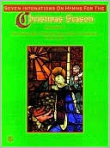 Seven Intonations on Hymns for the Christmas Season, Vol 2: For Organ with Two Optional B-Flat Trumpets - David Lasky