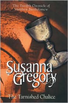 The Tarnished Chalice - Susanna Gregory