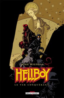 Hellboy 6. Le Ver conquérant - Mike Mignola